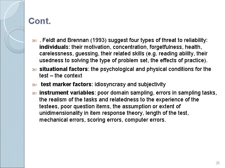 Cont. . Feldt and Brennan (1993) suggest four types of threat to reliability: individuals: