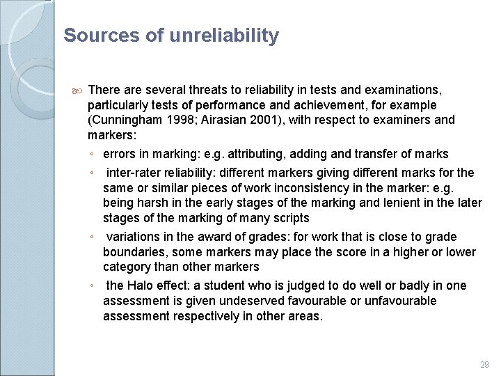 Sources of unreliability There are several threats to reliability in tests and examinations, particularly