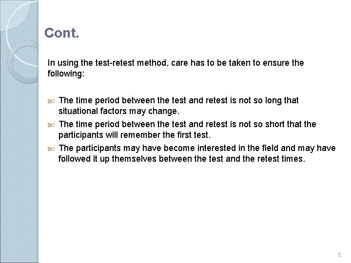 Cont. In using the test-retest method, care has to be taken to ensure the