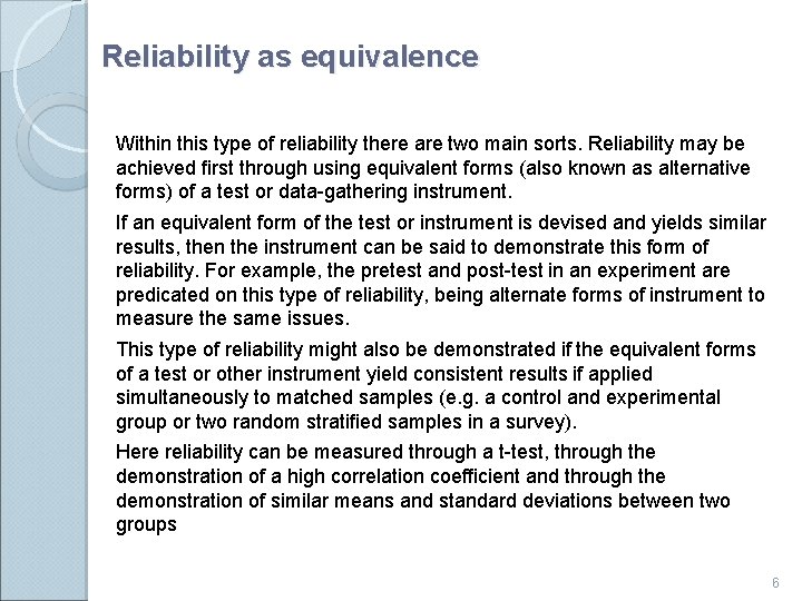 Reliability as equivalence Within this type of reliability there are two main sorts. Reliability