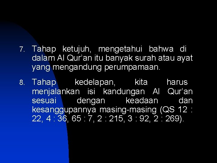 7. Tahap ketujuh, mengetahui bahwa di dalam Al Qur’an itu banyak surah atau ayat