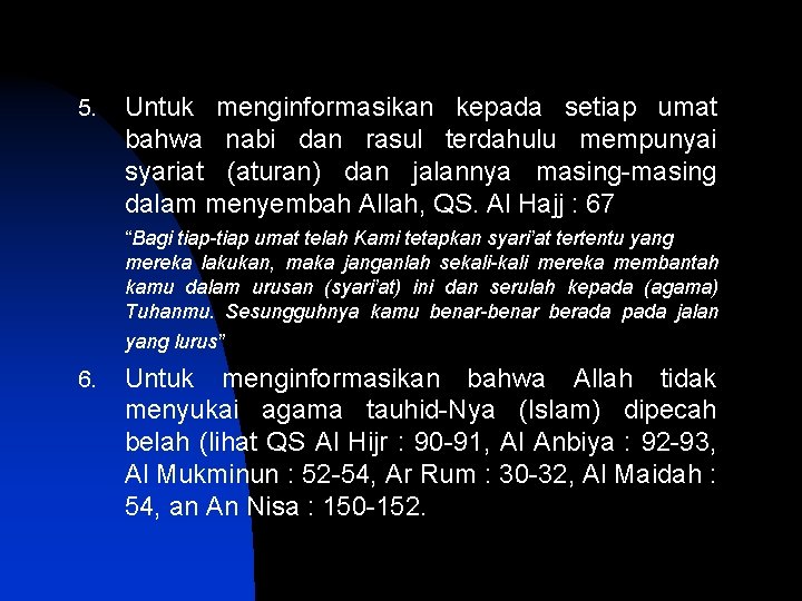5. Untuk menginformasikan kepada setiap umat bahwa nabi dan rasul terdahulu mempunyai syariat (aturan)