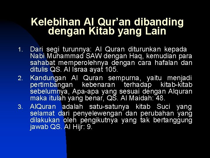 Kelebihan Al Qur’an dibanding dengan Kitab yang Lain 1. 2. 3. Dari segi turunnya: