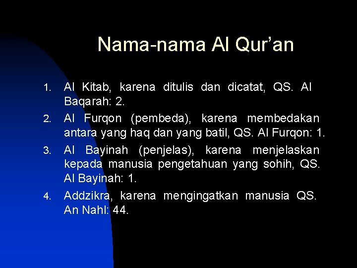 Nama-nama Al Qur’an 1. 2. 3. 4. Al Kitab, karena ditulis dan dicatat, QS.