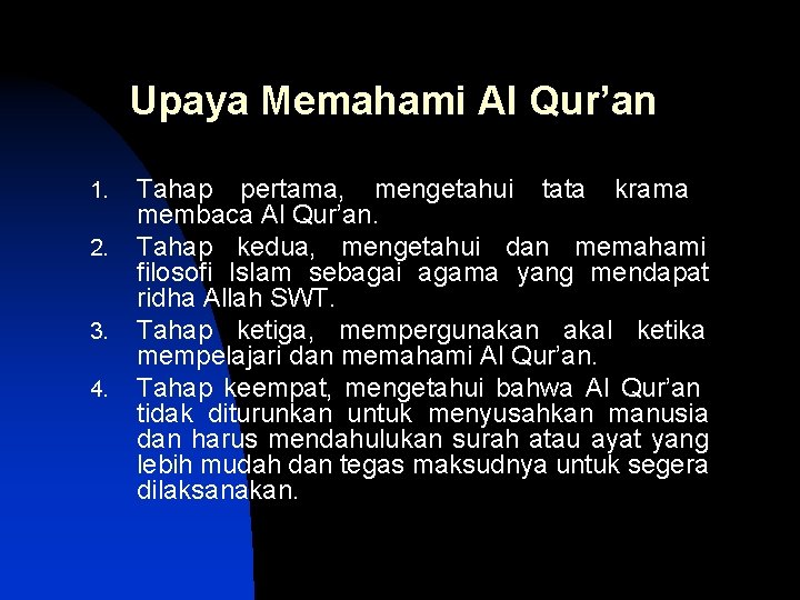 Upaya Memahami Al Qur’an 1. 2. 3. 4. Tahap pertama, mengetahui tata krama membaca