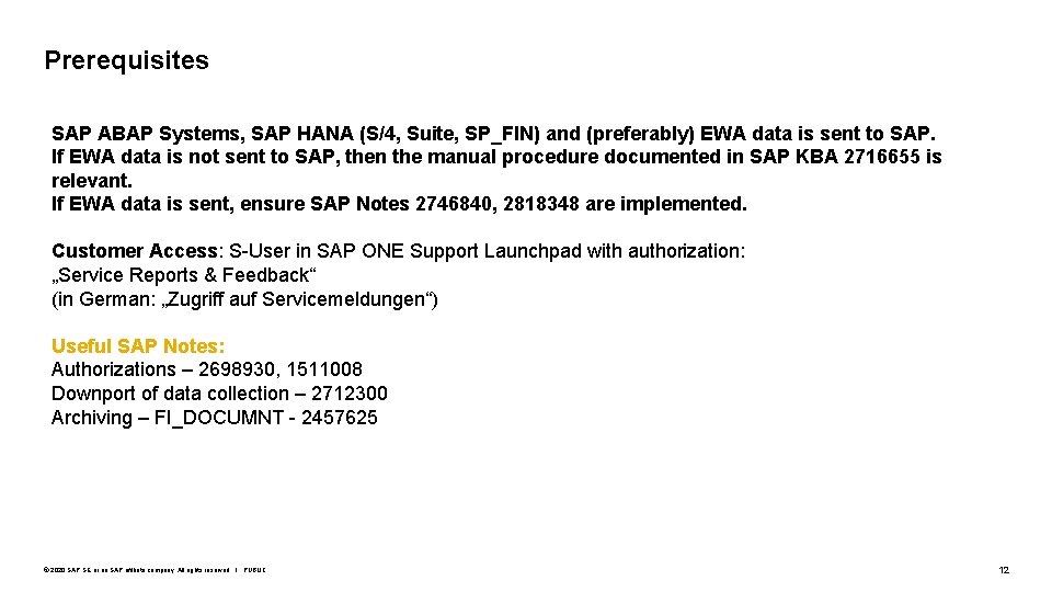 Prerequisites SAP ABAP Systems, SAP HANA (S/4, Suite, SP_FIN) and (preferably) EWA data is