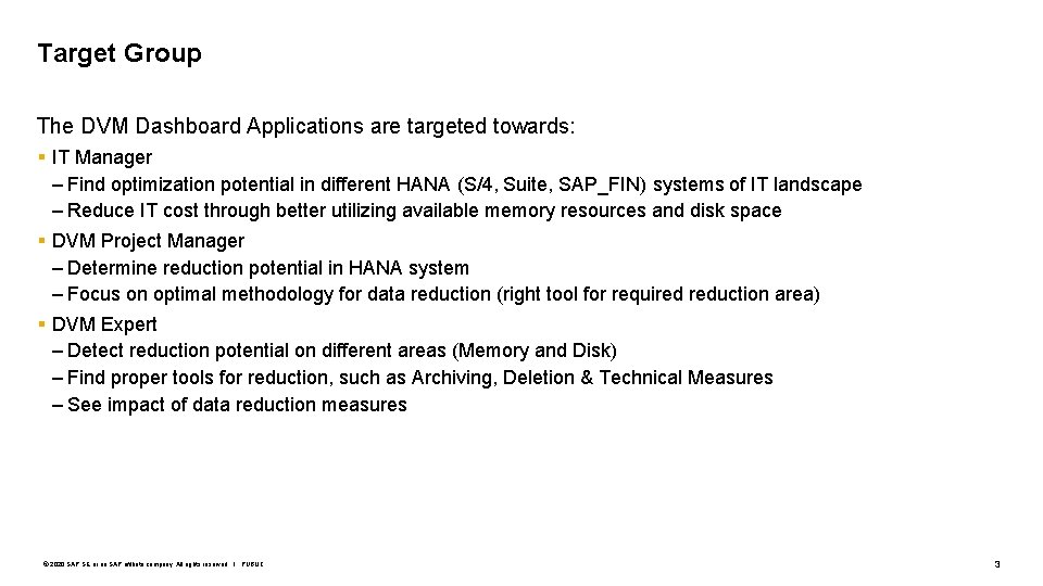 Target Group The DVM Dashboard Applications are targeted towards: § IT Manager – Find