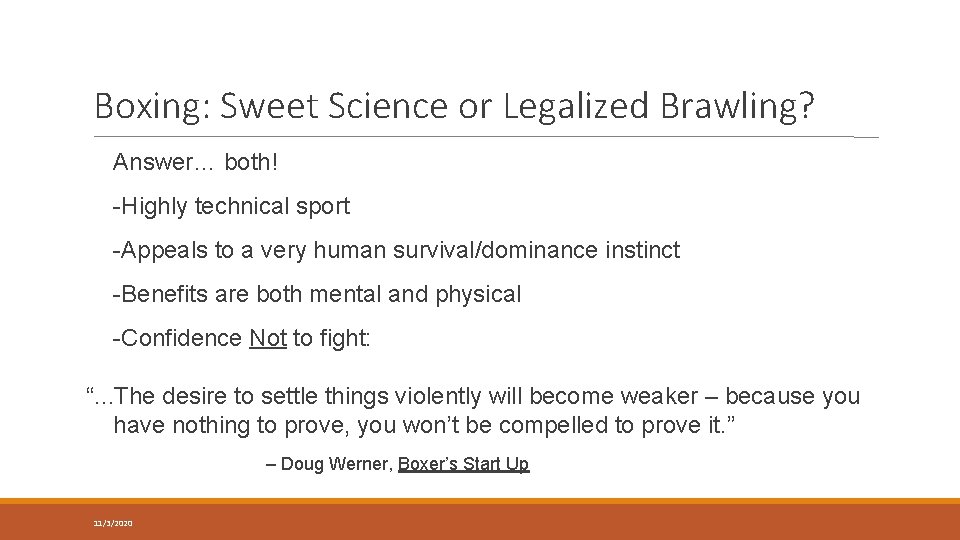 Boxing: Sweet Science or Legalized Brawling? Answer… both! -Highly technical sport -Appeals to a