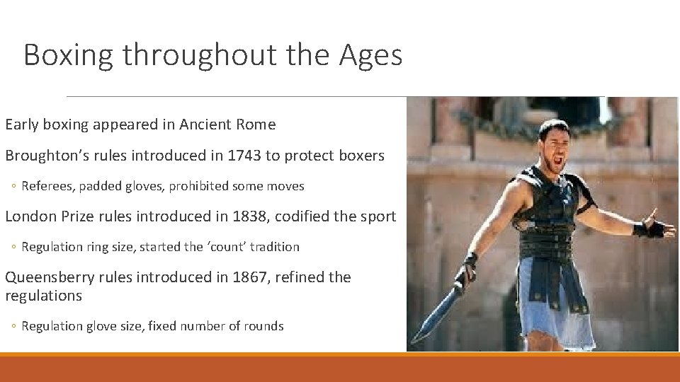 Boxing throughout the Ages Early boxing appeared in Ancient Rome Broughton’s rules introduced in