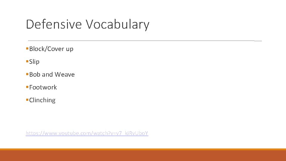 Defensive Vocabulary Block/Cover up Slip Bob and Weave Footwork Clinching https: //www. youtube. com/watch?