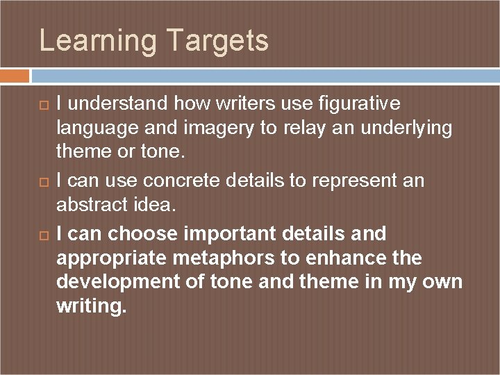 Learning Targets I understand how writers use figurative language and imagery to relay an