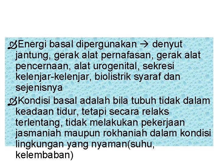  Energi basal dipergunakan denyut jantung, gerak alat pernafasan, gerak alat pencernaan, alat urogenital,