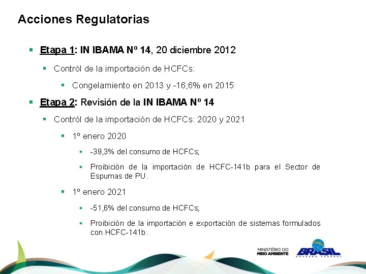 Acciones Regulatorias § Etapa 1: IN IBAMA Nº 14, 20 diciembre 2012 § Contról