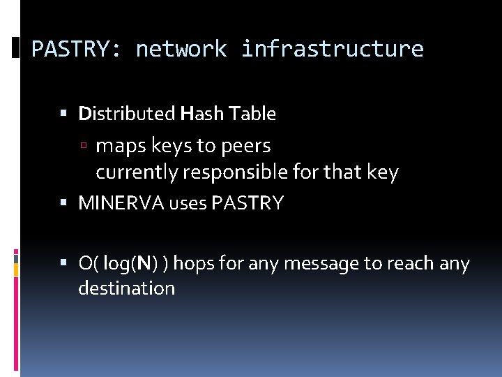 PASTRY: network infrastructure Distributed Hash Table maps keys to peers currently responsible for that