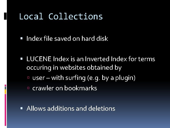 Local Collections Index file saved on hard disk LUCENE Index is an Inverted Index