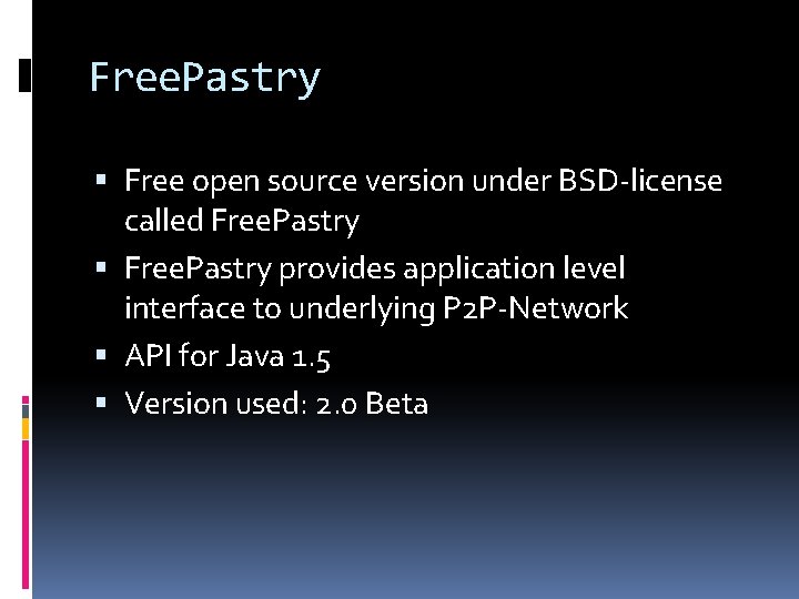 Free. Pastry Free open source version under BSD-license called Free. Pastry provides application level