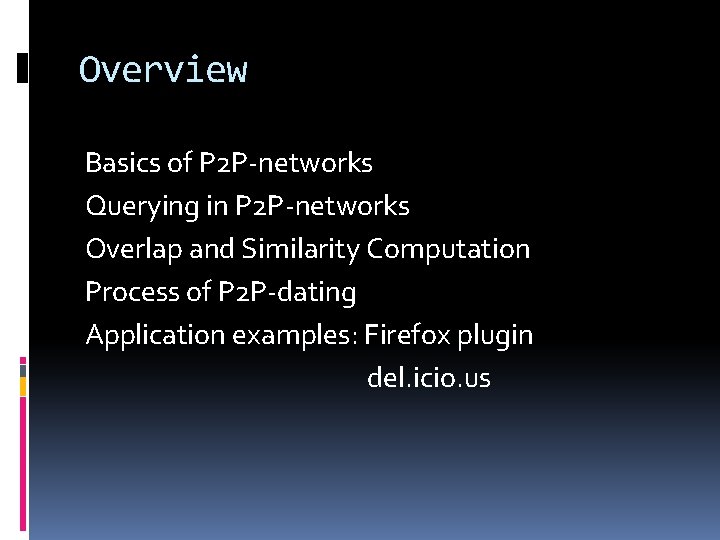 Overview Basics of P 2 P-networks Querying in P 2 P-networks Overlap and Similarity