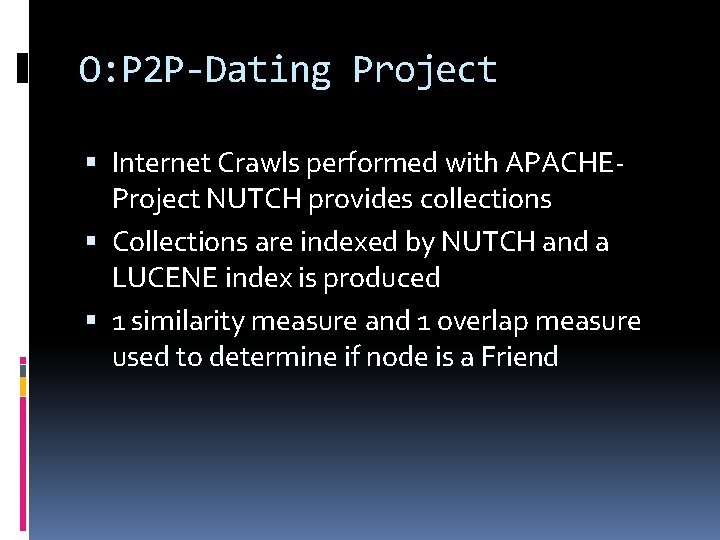 O: P 2 P-Dating Project Internet Crawls performed with APACHEProject NUTCH provides collections Collections