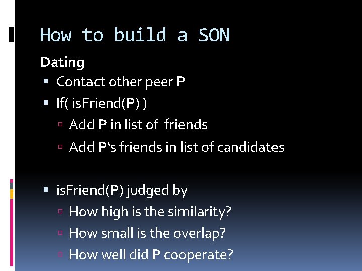 How to build a SON Dating Contact other peer P If( is. Friend(P) )