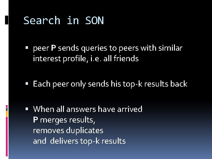 Search in SON peer P sends queries to peers with similar interest profile, i.