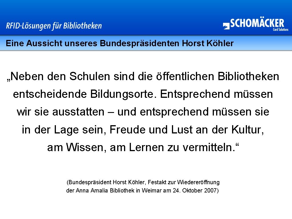 Eine Aussicht unseres Bundespräsidenten Horst Köhler „Neben den Schulen sind die öffentlichen Bibliotheken entscheidende