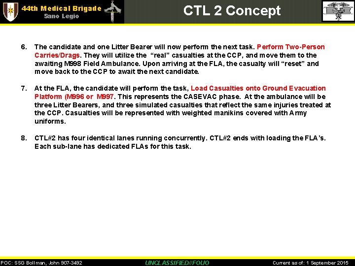 44 th Medical Brigade Sano Legio CTL 2 Concept 6. The candidate and one