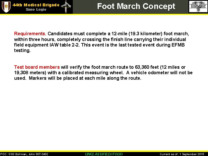 44 th Medical Brigade Sano Legio Foot March Concept Requirements. Candidates must complete a