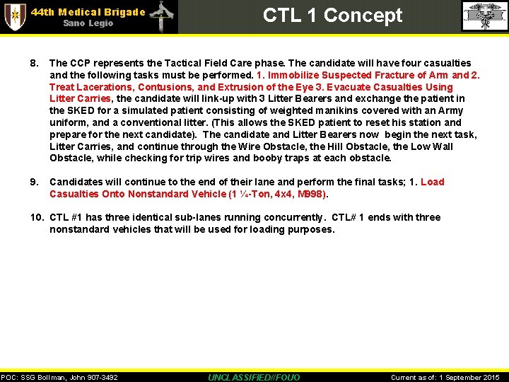 44 th Medical Brigade Sano Legio CTL 1 Concept 8. The CCP represents the
