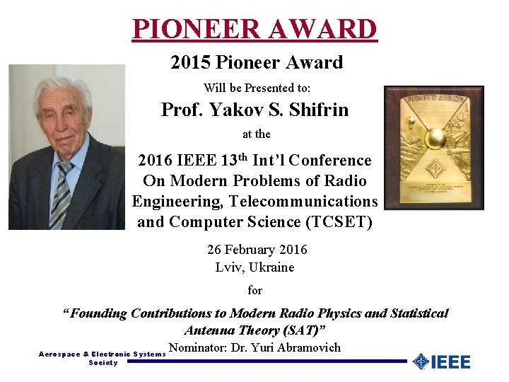 PIONEER AWARD 2015 Pioneer Award Will be Presented to: Prof. Yakov S. Shifrin at