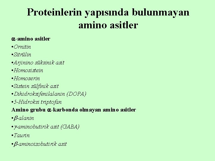Proteinlerin yapısında bulunmayan amino asitler -amino asitler • Ornitin • Sitrülin • Arjinino süksinik