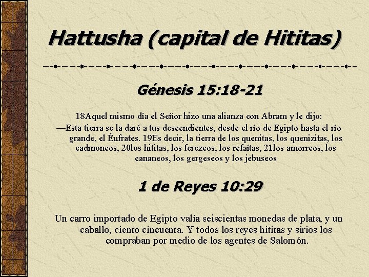 Hattusha (capital de Hititas) Génesis 15: 18 -21 18 Aquel mismo día el Señor
