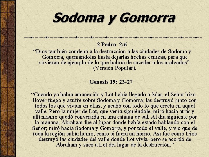 Sodoma y Gomorra 2 Pedro 2: 6 “Dios también condenó a la destrucción a