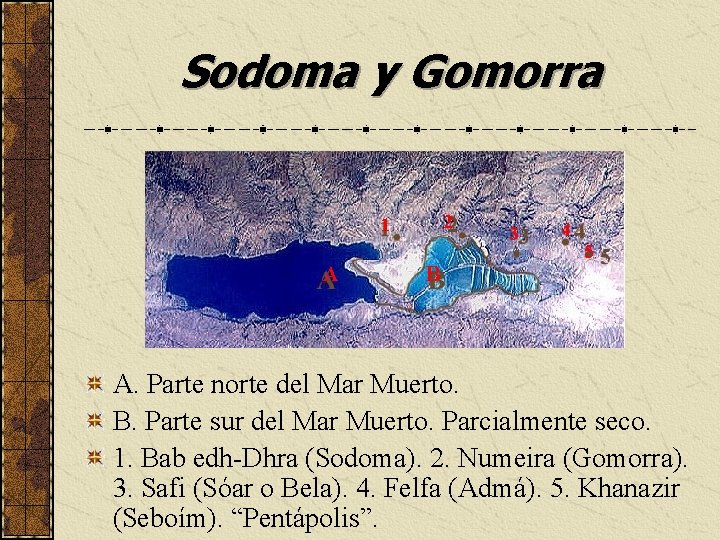 Sodoma y Gomorra 2 1 A B 3 4 5 A. Parte norte del