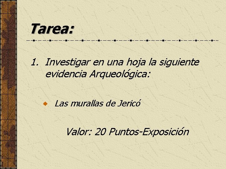 Tarea: 1. Investigar en una hoja la siguiente evidencia Arqueológica: Las murallas de Jericó
