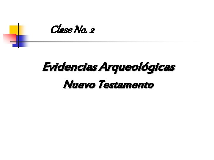 Clase No. 2 Evidencias Arqueológicas Nuevo Testamento 