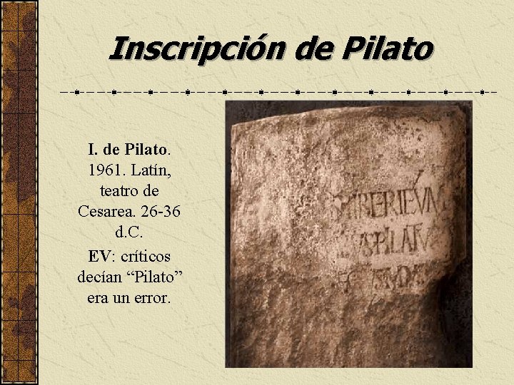 Inscripción de Pilato I. de Pilato. 1961. Latín, teatro de Cesarea. 26 -36 d.