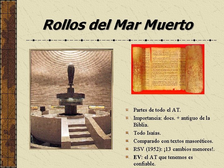 Rollos del Mar Muerto Partes de todo el AT. Importancia: docs. + antiguo de