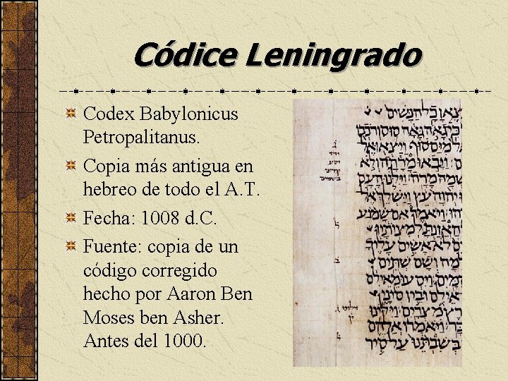 Códice Leningrado Codex Babylonicus Petropalitanus. Copia más antigua en hebreo de todo el A.