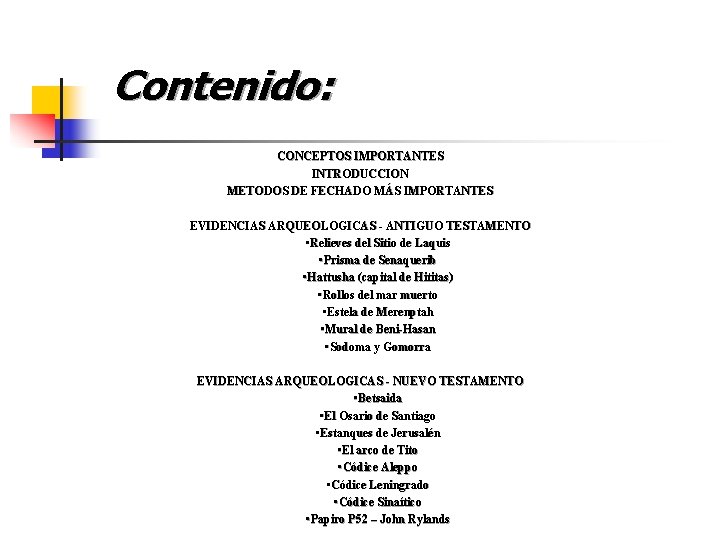 Contenido: CONCEPTOS IMPORTANTES INTRODUCCION METODOS DE FECHADO MÁS IMPORTANTES EVIDENCIAS ARQUEOLOGICAS - ANTIGUO TESTAMENTO