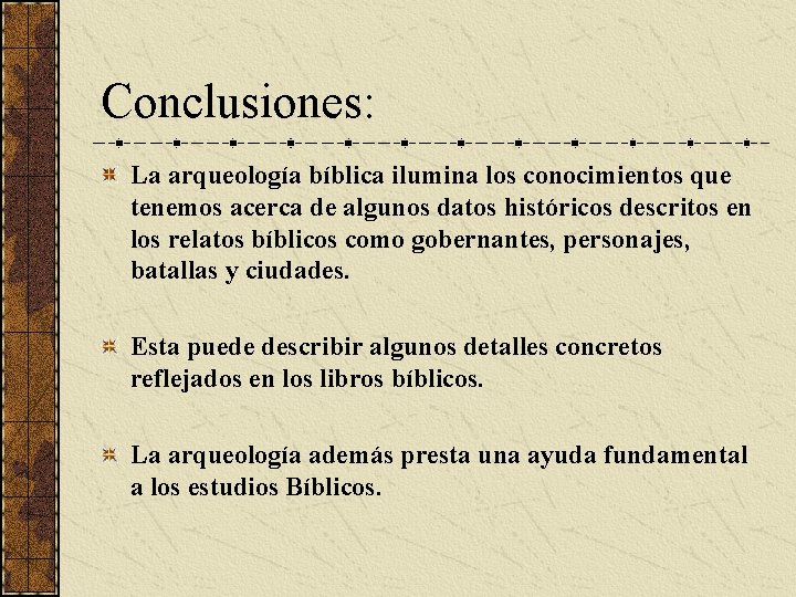 Conclusiones: La arqueología bíblica ilumina los conocimientos que tenemos acerca de algunos datos históricos
