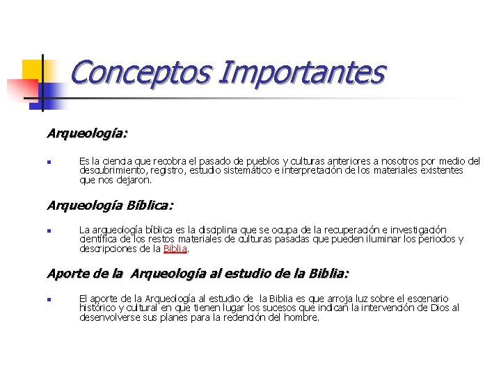 Conceptos Importantes Arqueología: n Es la ciencia que recobra el pasado de pueblos y