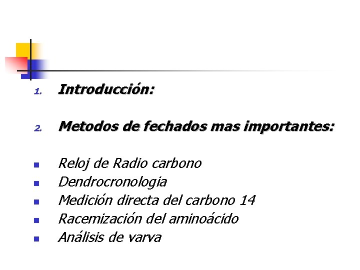 1. Introducción: 2. Metodos de fechados mas importantes: n n n Reloj de Radio