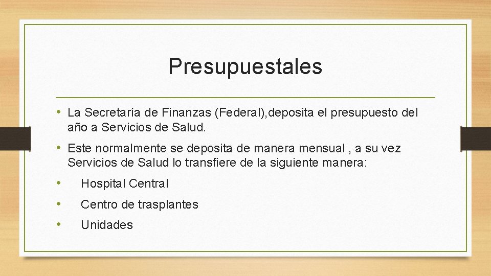 Presupuestales • La Secretaría de Finanzas (Federal), deposita el presupuesto del año a Servicios