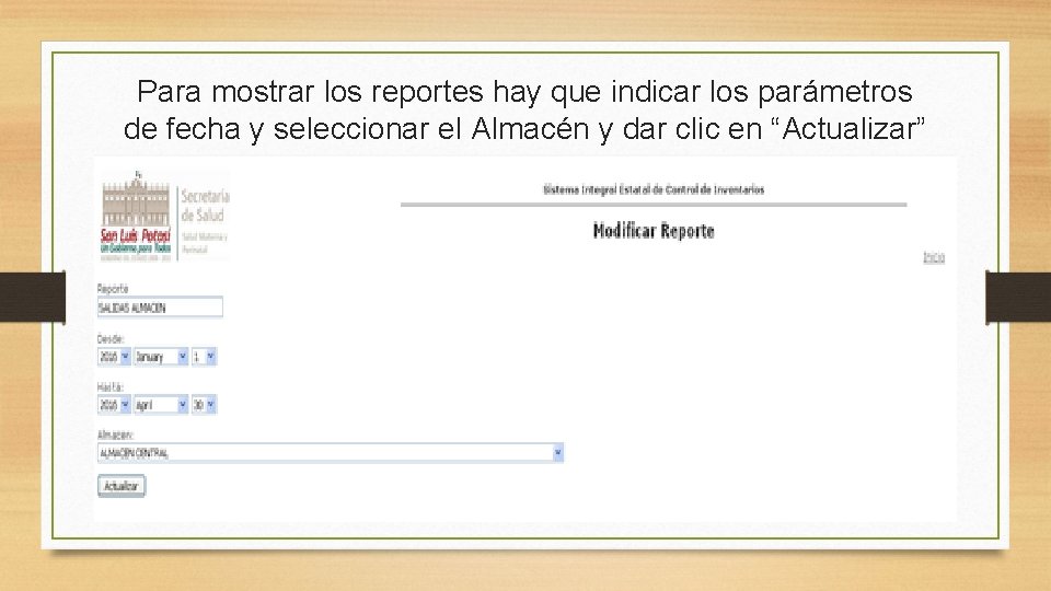 Para mostrar los reportes hay que indicar los parámetros de fecha y seleccionar el