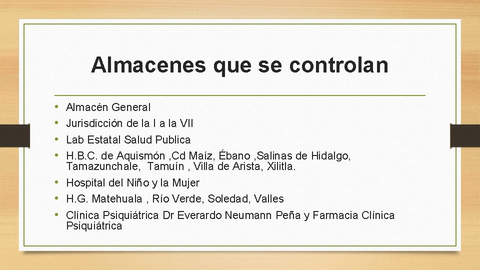 Almacenes que se controlan • • Almacén General Jurisdicción de la I a la