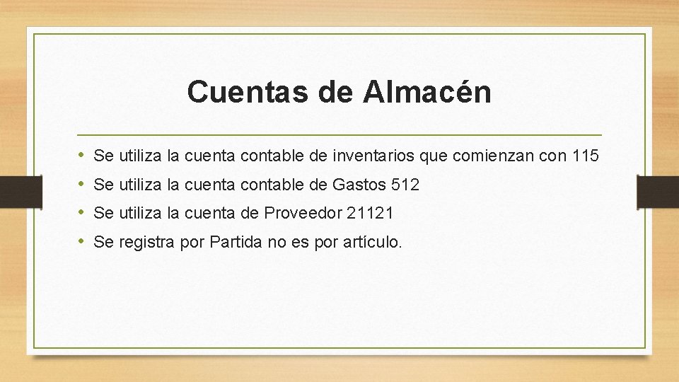 Cuentas de Almacén • • Se utiliza la cuenta contable de inventarios que comienzan