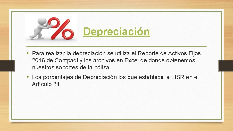 Depreciación • Para realizar la depreciación se utiliza el Reporte de Activos Fijos 2016