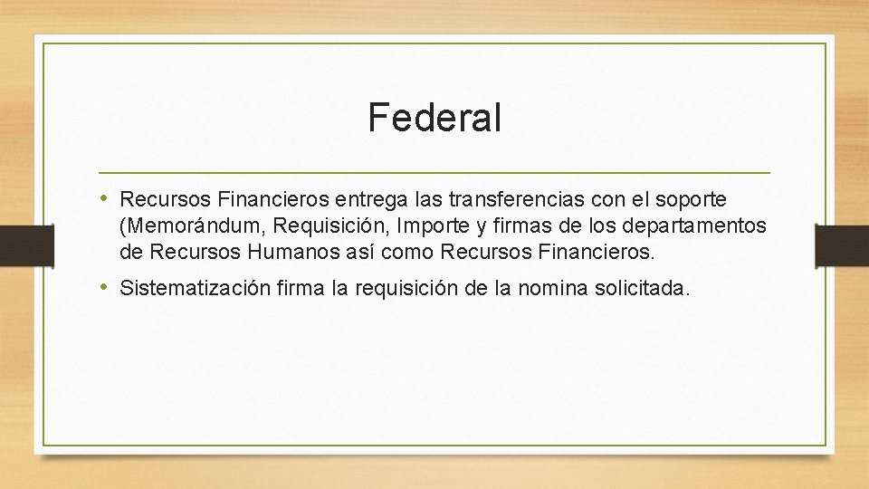 Federal • Recursos Financieros entrega las transferencias con el soporte (Memorándum, Requisición, Importe y