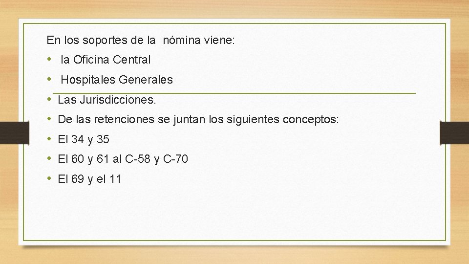 En los soportes de la nómina viene: • • la Oficina Central Hospitales Generales