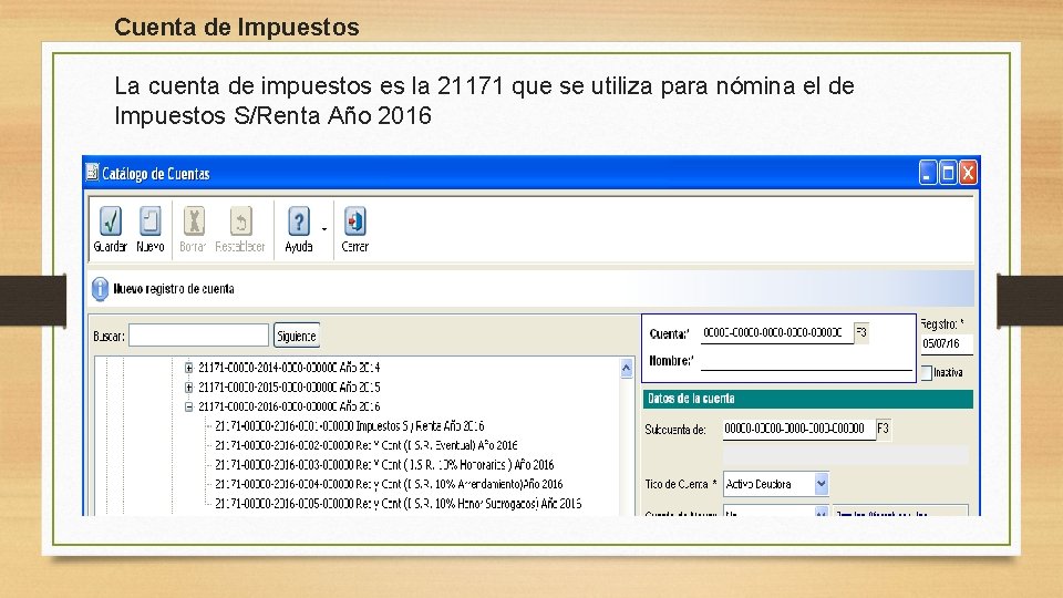 Cuenta de Impuestos La cuenta de impuestos es la 21171 que se utiliza para